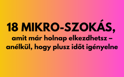 ☕ 18 mikro-szokás, amit már holnap elkezdhetsz – anélkül, hogy plusz időt igényelne