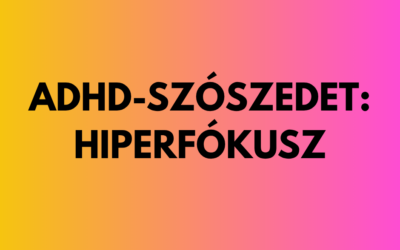 ADHD-szószedet: hiperfókusz