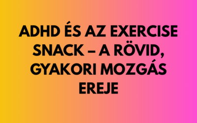 Mi az exercise snack, és miért működik különösen jól ADHD-soknál?